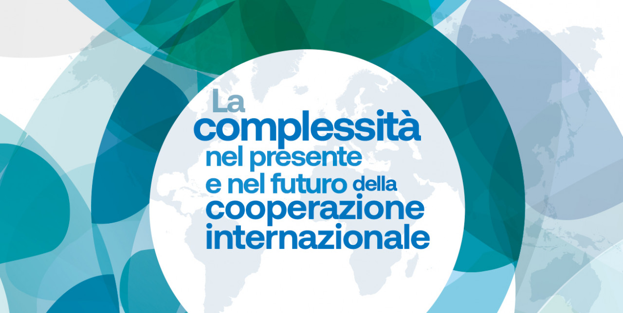 Convegno. Complessità, presente e futuro della cooperazione internazionale